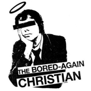 bored again christian